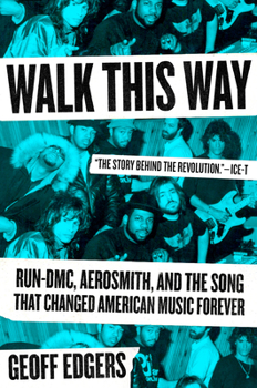 Hardcover Walk This Way: Run-DMC, Aerosmith, and the Song That Changed American Music Forever Book