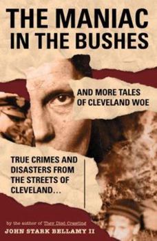Paperback The Maniac in the Bushes: More Tales of Cleveland Woe Book