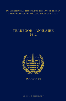 Paperback Yearbook International Tribunal for the Law of the Sea / Annuaire Tribunal International Du Droit de la Mer, Volume 16 (2012) Book