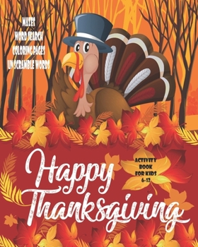 Happy Thanksgiving Activity Book For Kids: Unleash Your Child's Creativity With These Fun Games And Puzzles Thanksgiving Activity Book For Children ... Game | Hangman | Coloring & Drawing Pages