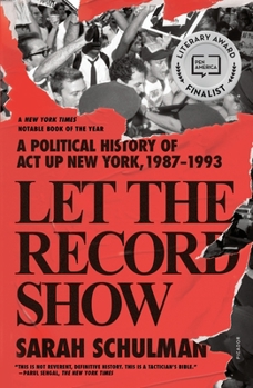 Paperback Let the Record Show: A Political History of ACT Up New York, 1987-1993 Book