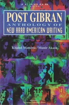 Post Gibran: Anthology of New Arab American Writing (Jusoor (Series), 11/12.)