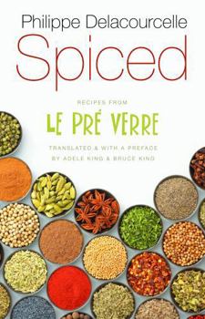 Spiced: Recipes from Le Pre Verre (At Table)