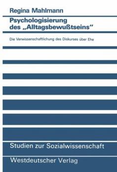 Paperback Psychologisierung Des "Alltagsbewußtseins": Die Verwissenschaftlichung Des Diskurses Über Ehe [German] Book