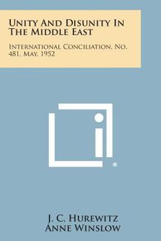 Paperback Unity and Disunity in the Middle East: International Conciliation, No. 481, May, 1952 Book