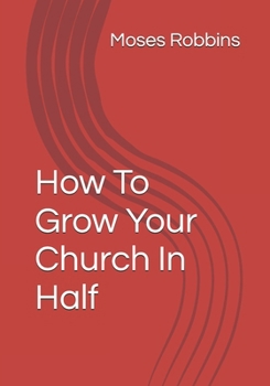 Paperback How To Grow Your Church In Half Book