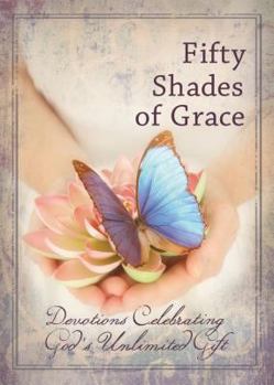 Paperback Fifty Shades of Grace: Devotions Celebrating God's Unlimited Gift Book