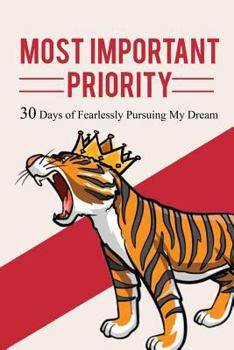 Paperback Most Important Priority: 30 days of Fearlessly Pursuing My Dream Book