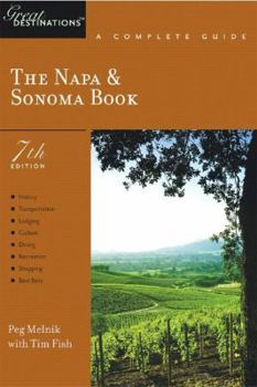 Paperback The Napa & Sonoma Book: A Complete Guide, Seventh Edition (Great Destinations) Book