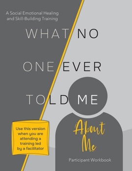 Paperback What No One Ever Told Me About Me: Participant Workbook Book