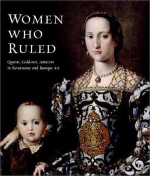 Hardcover Women Who Ruled: Queens, Goddesses, Amazons in Renaissance and Baroque Art Book