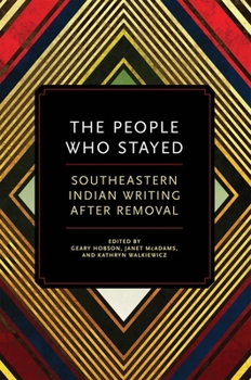 Paperback The People Who Stayed: Southeastern Indian Writing After Removal Book