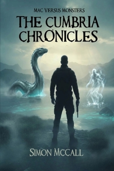 Paperback Mac Versus Monsters - The Cumbria Chronicles: The Cumbria Chronicles Book