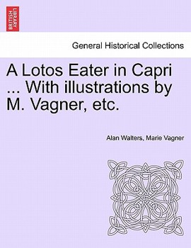 Paperback A Lotos Eater in Capri ... with Illustrations by M. Vagner, Etc. Book