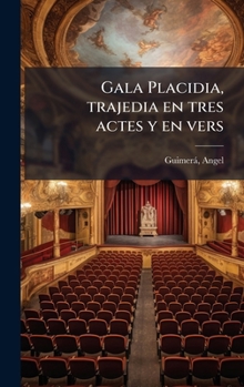Hardcover Gala Placidia, trajedia en tres actes y en vers [Catalan] Book