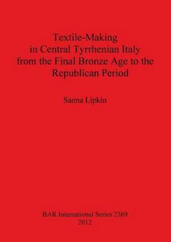 Paperback Textile-Making in Central Tyrrhenian Italy from the Final Bronze Age to the Republican Period Book