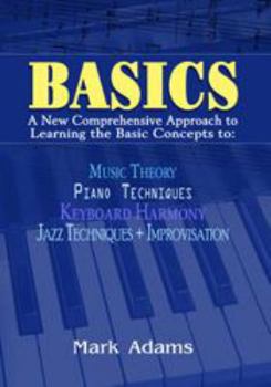 Paperback Basics: A New Comprehensive Approach to Learning the Basic Concepts to Music Theory, Piano Technique Book