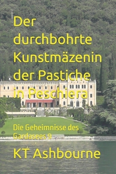 Paperback Der durchbohrte Kunstmäzenin der Pastiche in Peschiera: Die Geheimnisse des Gardasees 9 [German] Book