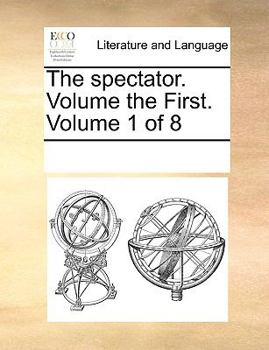 Paperback The Spectator. Volume the First. Volume 1 of 8 Book