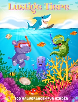 Paperback Lustige Tiere - 100 Malvorlagen für Kinder: Malbuch für Jungen & Mädchen [German] Book