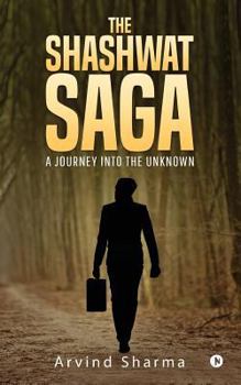 Paperback The Shashwat Saga: A journey into the Unknown Book