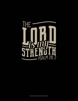 Paperback The Lord Is My Strength - Psalm 28: 7: Genkouyoushi Notebook Book