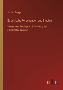 Etruskische Forschungen und Studien: Viertes Heft: Beiträge zur Erforschung der etruskischen Sprache (German Edition)
