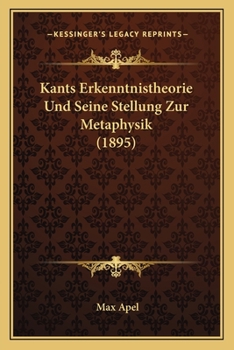 Paperback Kants Erkenntnistheorie Und Seine Stellung Zur Metaphysik (1895) [German] Book