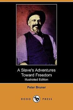 Paperback A Slave's Adventures Toward Freedom (Illustrated Edition) (Dodo Press) Book