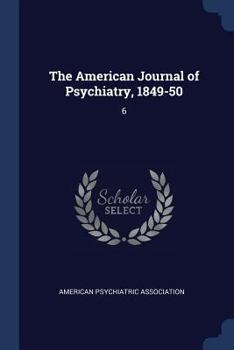 Paperback The American Journal of Psychiatry, 1849-50: 6 Book