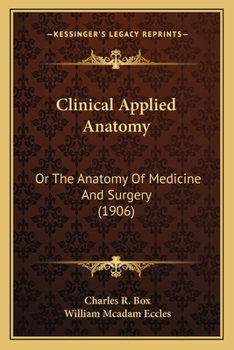 Paperback Clinical Applied Anatomy: Or The Anatomy Of Medicine And Surgery (1906) Book