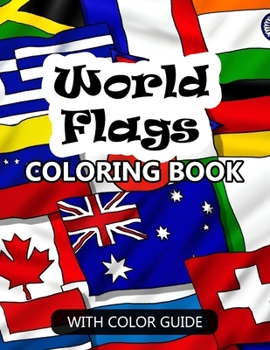 Paperback World Flags Coloring Book: Awesome book for kids to learn about flags and geography - Flags with color guides and brief introductions about the c Book