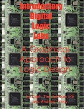 Paperback Introductory Digital Logic Labs--A Graphical Approach to Logic Design Book