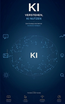 Paperback KI verstehen, KI nutzen: Der Einstieg in die Welt der künstlichen Intelligenz [German] Book