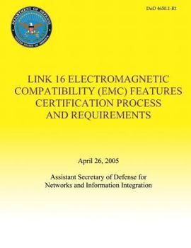 Link 16 Electromagnetic Compatibility (EMC) Features Certification Process and Requirements