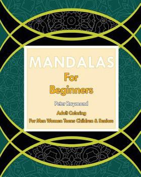 Paperback Mandalas for Beginners (Adult Coloring For Men Women Teens Children & Seniors) Book