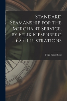 Paperback Standard Seamanship for the Merchant Service [microform], by Felix Riesenberg ... 625 Illustrations Book