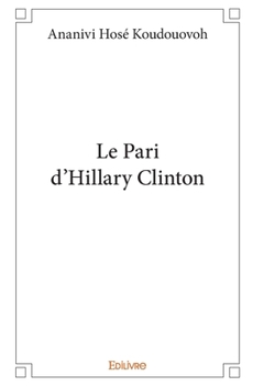Paperback Le Pari d'Hillary Clinton [French] Book