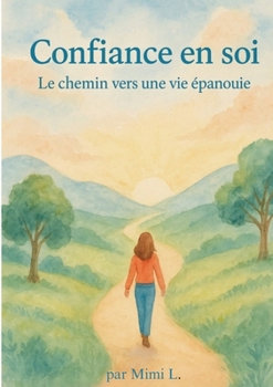 Paperback Confiance en soi: Le chemin vers une vie épanouie [French] Book