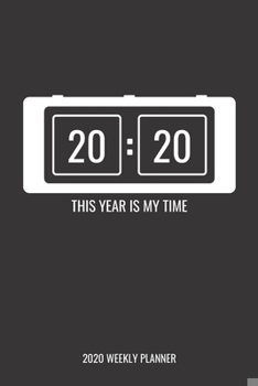 Paperback 2020 Weekly Planner - This Year Is My Time: Weekly planner for January to December 2020. Week to a page planner/diary pages, weekly blank dot grid pag Book