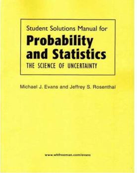 Paperback Student Solutions Manual for Probability and Statistics: The Science of Uncertainty Book