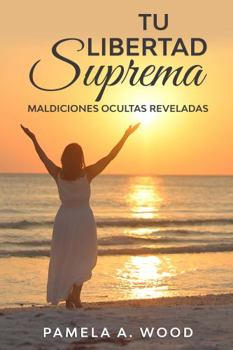 Paperback Tu Libertad Suprema: Maldiciones Ocultas Reveladas (Spanish Edition) [Spanish] Book