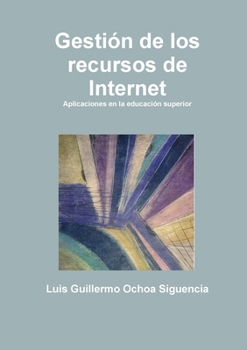 Paperback Gestión de Los Recursos de Internet: Aplicaciones en la educación superior [Spanish] Book