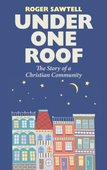 Paperback Under One Roof: The Story of a Christian Community Book