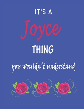 It's A  Joyce  Thing You Wouldn't Understand: Joyce  First Name Personalized Journal 8.5 x 11 Notebook, Wide Ruled (Lined) blank pages Funny  Cover for Girls and Women with Red White Text on Black