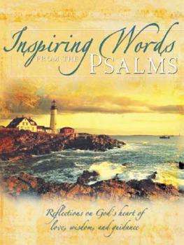 Hardcover Inspiring Words from the Psalms: Reflections on God's Heart of Love, Wisdom, and Guidance Book