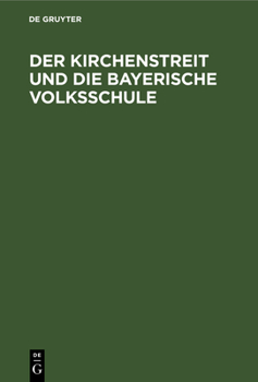 Hardcover Der Kirchenstreit und die bayerische Volksschule [German] Book