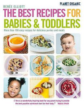 Paperback The Best Recipes for Babies & Toddlers: More Than 100 Easy Recipes for Delicious Pures and Meals Book
