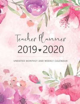 2019 - 2020 Teacher Planner Undated Monthly and Weekly Calendar : Teacher Academic and Lesson Planner