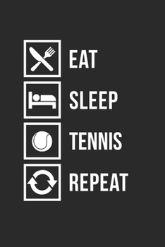 EAT SLEEP TENNIS REPEAT: Notizbuch für Tennisspieler Notebook Tennis Journal 6x9 liniert
